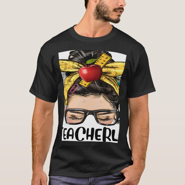 Teacher Life Messy Bun Bleached Women Back To Scho T-Shirt (Front)