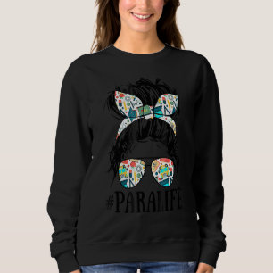 Teacher Life Messy Bun Hair Paraprofessional Life Sweatshirt