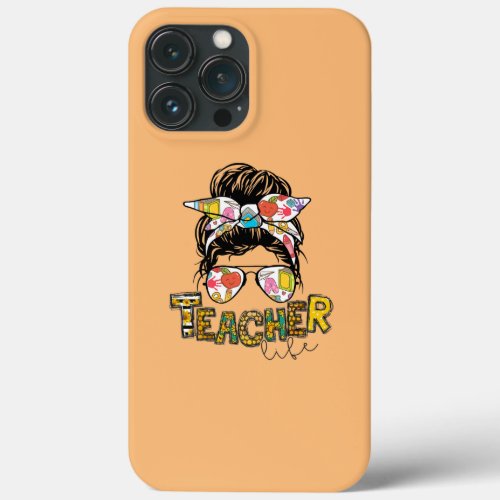 Teacher Life Messy Bun Hair Teachers Day Back To iPhone 13 Pro Max Case