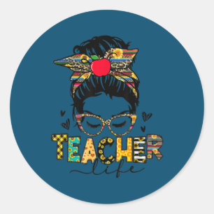 Teacher Life Messy Bun Teacher's Day First Day Of Classic Round Sticker