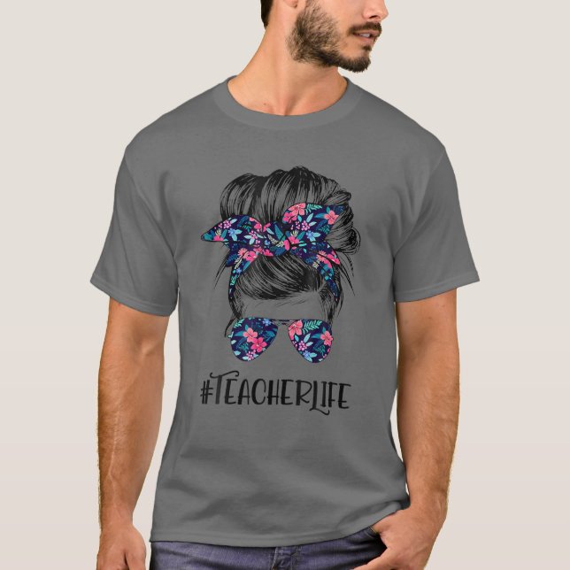 Teacher Life Messy Hair Bun Flower Women Mother's T-Shirt (Front)