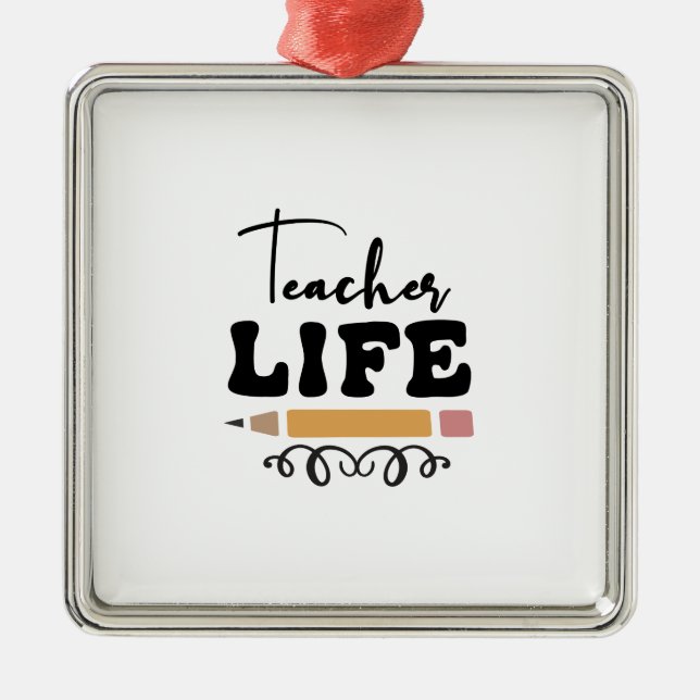 Teacher Life Metal Ornament (Front)