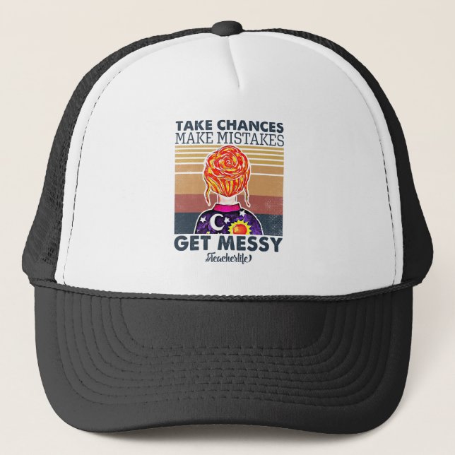 Teacher Life Take chances Trucker Hat (Front)