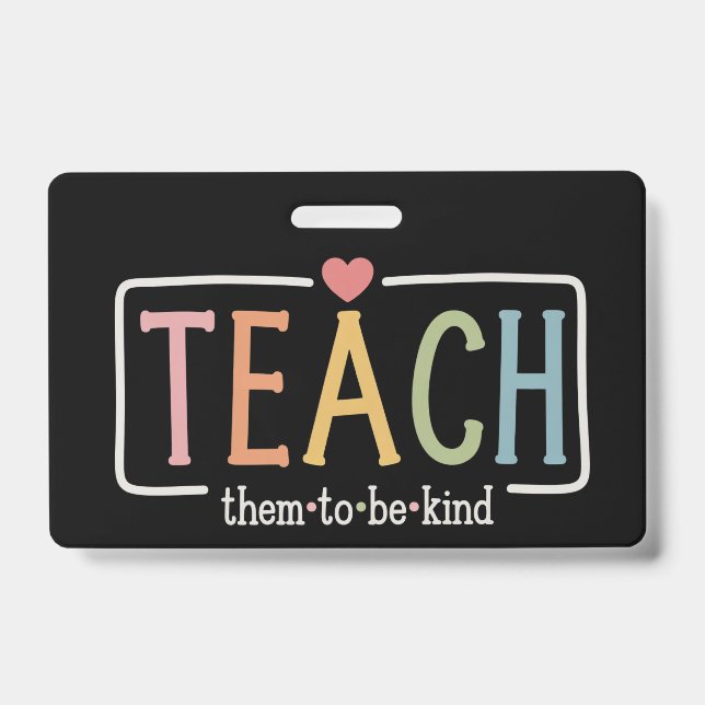 Teacher Life Teach Them to Be Kind Kindness  Badge (Front)