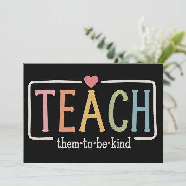 Teacher Life Teach Them to Be Kind Kindness  Invitation (Standing Front)