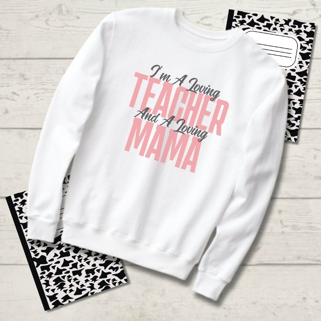 Teacher & Loving Mama Sweatshirt (Creator Uploaded)