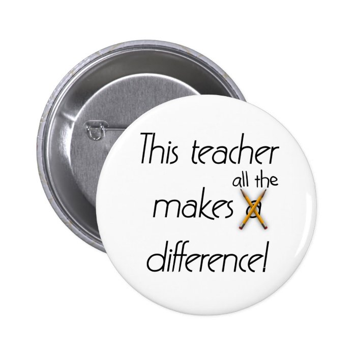 Teacher Makes a Difference Pins