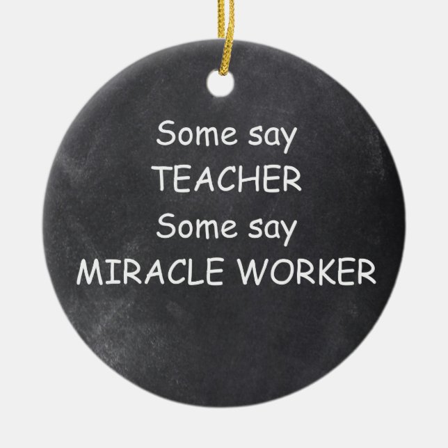 Teacher Miracle Worker Chalkboard Design Gift Idea Ceramic Ornament (Front)