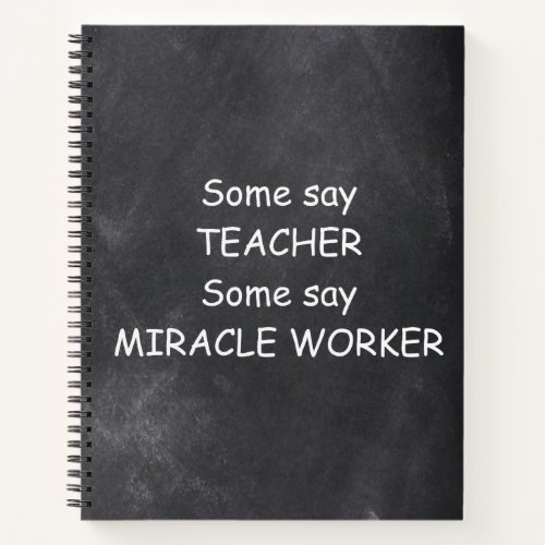 Teacher Miracle Worker Chalkboard Design Gift Idea Notebook