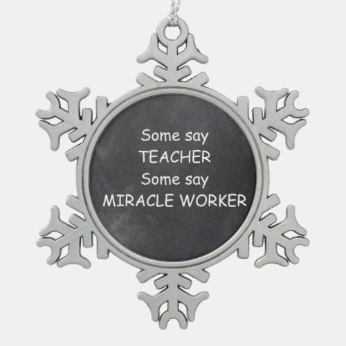 Teacher Miracle Worker Chalkboard Design Gift Idea Snowflake Pewter Christmas Ornament