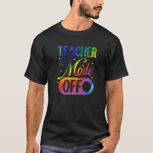 Teacher Mode Off Happy Last Day Of School Summer B T-Shirt