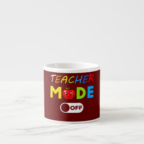 Teacher Mode Off Happy Last Day Of School Summer Espresso Cup