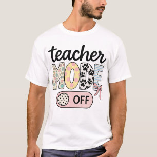 Teacher Mode Off Happy Last Day Of School Summer T-Shirt