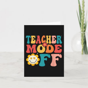 Teacher Mode Off Last Day Of School Summer Break  Card