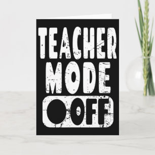 Teacher Mode Off - School Teacher Summer Vacation  Card