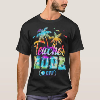 Teacher Mode Off Summer Break Tie Dye Last Day Of T-Shirt