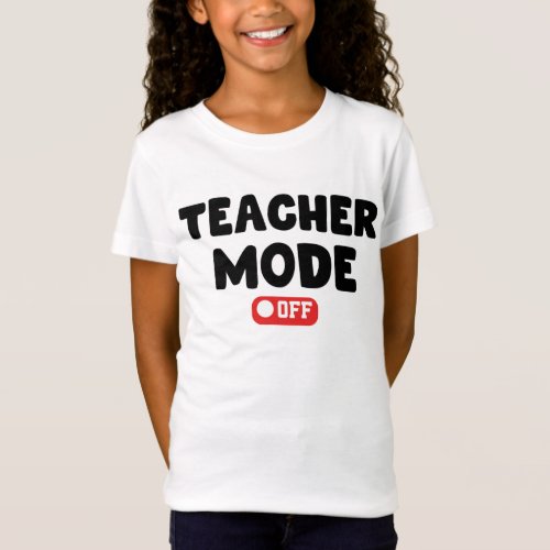 Teacher Mode off Trendy Desing  Funny Sayings T_Shirt
