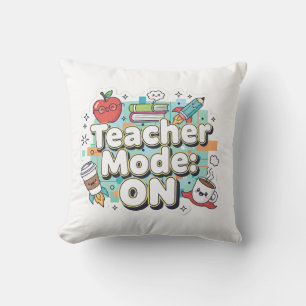 Teacher Mode: ON – Cute Funny Teacher Back to Scho Throw Pillow