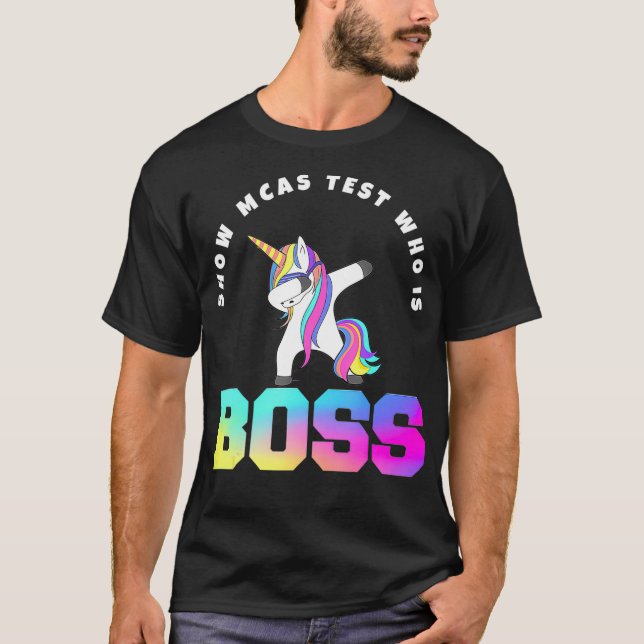 Teacher Motivational MCAS Testing who is boss  T-Shirt (Front)