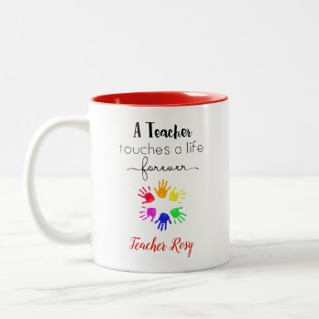 Teacher Mugs - Touches A Life Forever Personalized by CallaChic at Zazzle