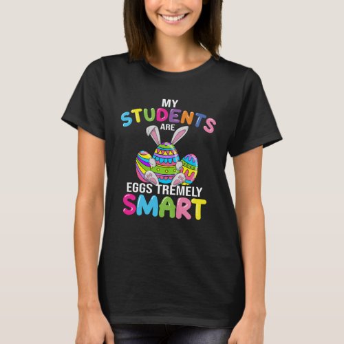 Teacher My Students Are Eggs Tremely Smart Happy E T_Shirt