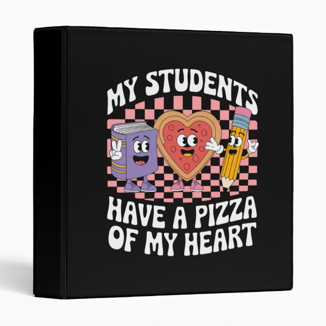Teacher My Students Have A Pizza Of My Heart  3 Ring Binder (Front/Spine)
