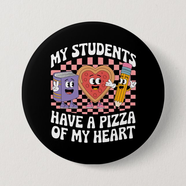 Teacher My Students Have A Pizza Of My Heart  Button (Front)
