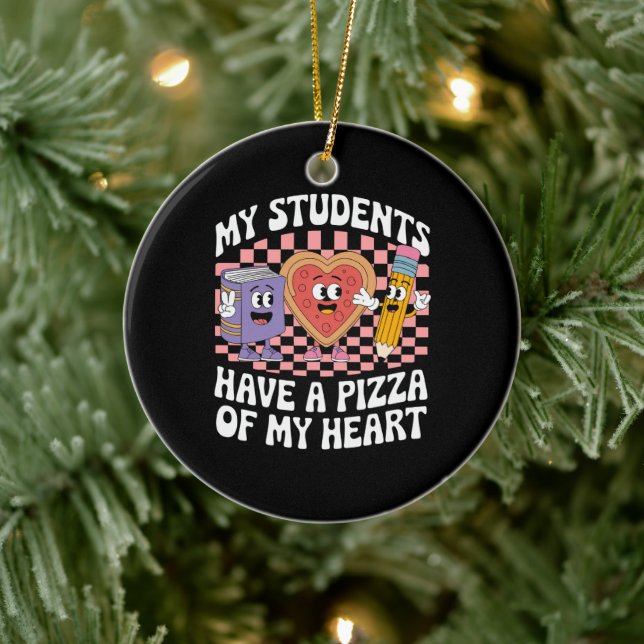 Teacher My Students Have A Pizza Of My Heart  Ceramic Ornament (Tree)