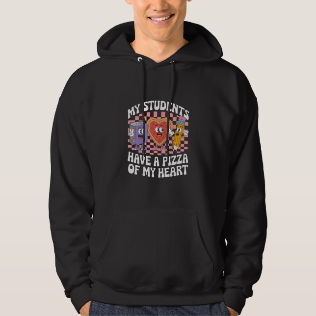 Teacher My Students Have A Pizza Of My Heart  Hoodie (Front)