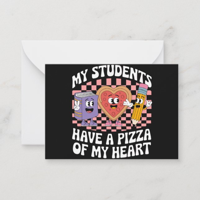 Teacher My Students Have A Pizza Of My Heart  Note Card (Front)