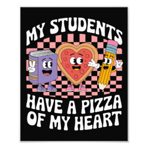 Teacher My Students Have A Pizza Of My Heart  Photo Print
