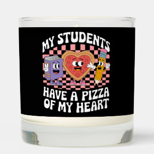 Teacher My Students Have A Pizza Of My Heart  Scented Candle