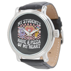 Teacher My Students Have A Pizza Of My Heart Watch