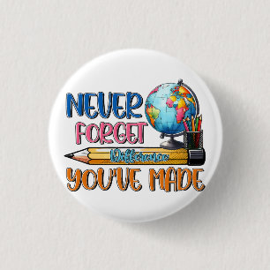 Teacher Never Forget Difference You Have Made Button