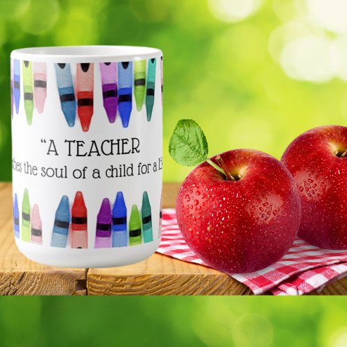 Teacher nourishes soul child for lifetime Crayon Coffee Mug