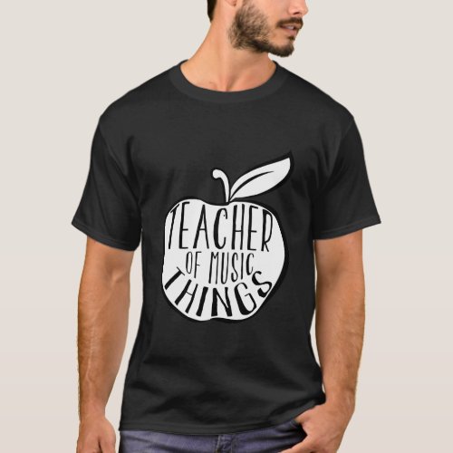 Teacher Of Music Things Cool School Teacher Apprec T_Shirt