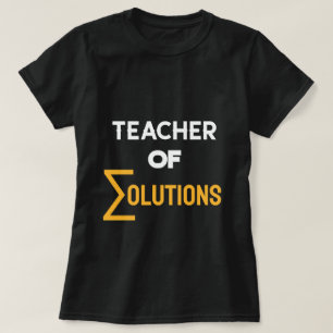 Teacher of ∑olutions Algebra Math Teacher T-Shirt