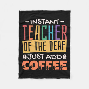Teacher Of The Deaf Just Add Coffee Fleece Blanket