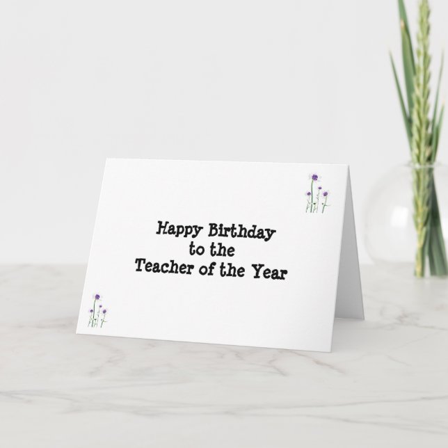 *****TEACHER OF THE YEAR**** ON YOUR BIRTHDAY CARD (Front)