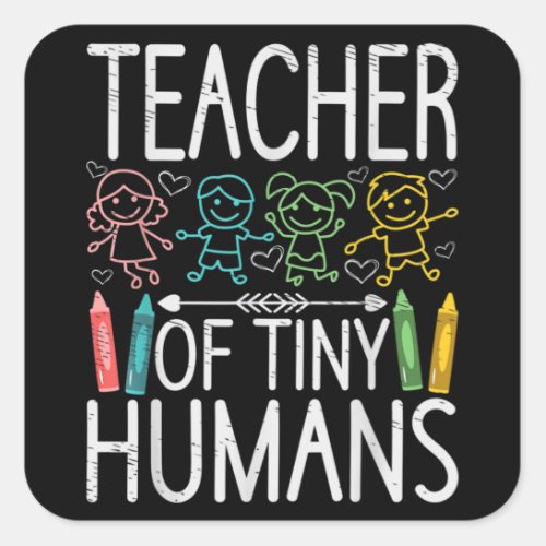 Teacher of Tiny Humans Teaching Kindergarten Square Sticker