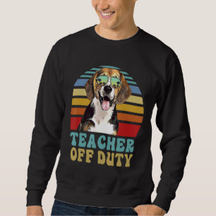 Teacher Off Duty Beagle Dog Summer Sweatshirt