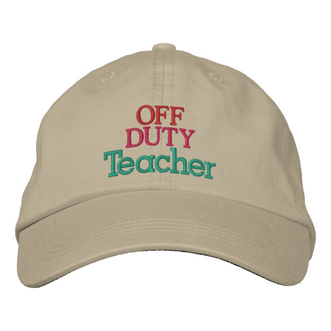 Teacher - OFF DUTY ! Embroidered Baseball Hat (Front)