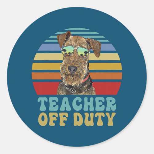 Teacher Off Duty Funny Airedale Terrier Dog Classic Round Sticker