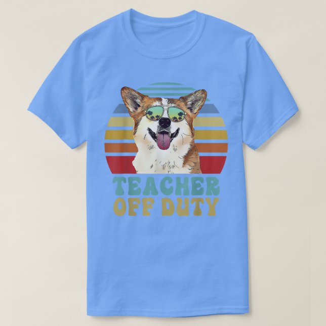 Teacher Off Duty Funny Corgi Dog Summer  T-Shirt (Design Front)