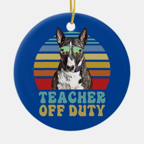 Teacher Off Duty Funny Miniature Bull Terrier Dog Ceramic Ornament