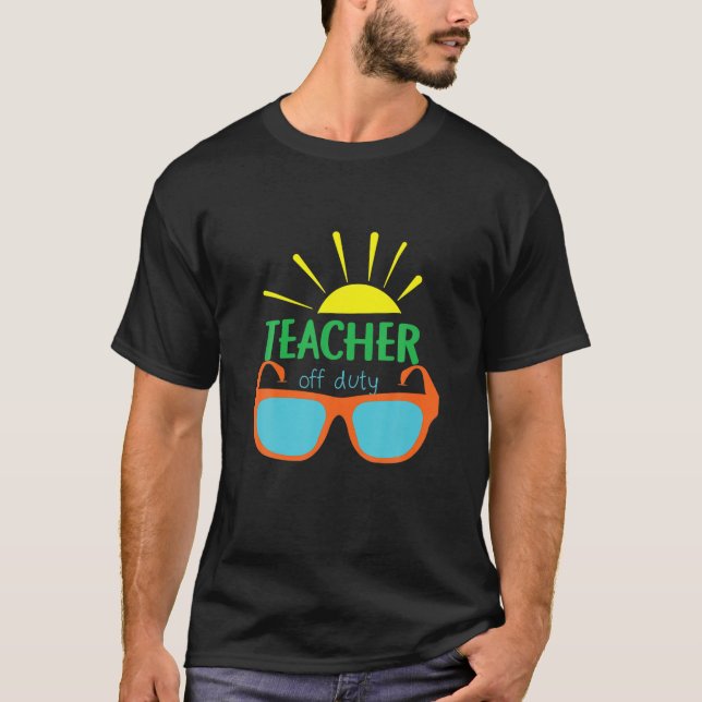 Teacher Off Duty Funny School Summer Tee (Front)