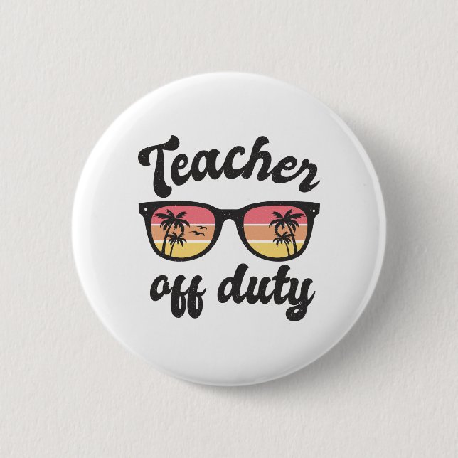 Teacher Off Duty Funny Teacher's Summer Vacation  Button (Front)