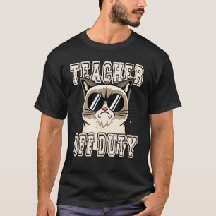 Teacher Off Duty Grumpy Cat T-Shirt