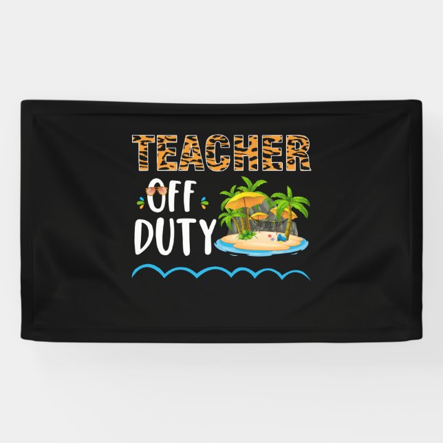 Teacher Off Duty Happy Last Day Of School Teacher Banner (Horizontal)