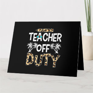 Teacher Off Duty Happy Last Day Of School Teacher Card